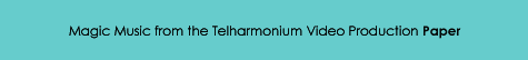 Magic Music from the Telharmonium Video Production Paper