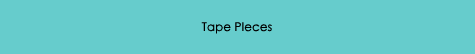 Tape Pieces