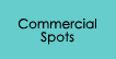 Commercial Spots
