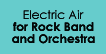 Electric Air, for Rock Band and Orchestra